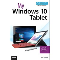 My Windows 10 Tablet (Includes Content Update Program): Covers Windows 10 Tablets Including Microsoft Surface Pro