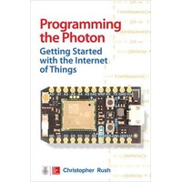 Programming the Photon: Getting Started with the Internet of Things