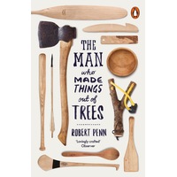 The Man Who Made Things Out of Trees