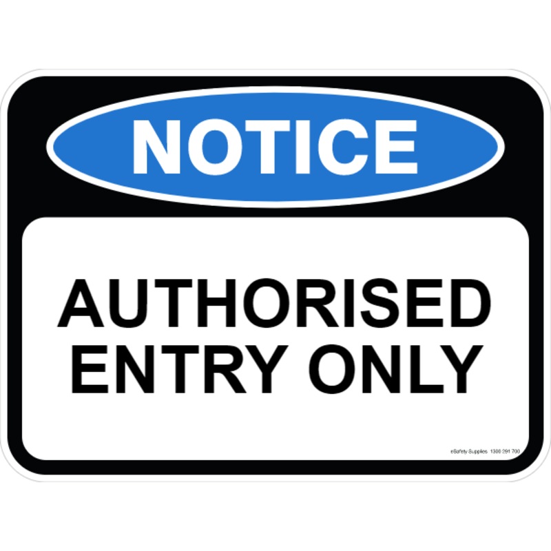 Buy Notice Sign - Authorised Entry Only - 600 x 450mm - MyDeal