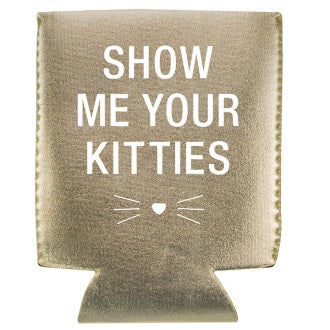 Say What? Stubby Holder - Show Me Your Kitties