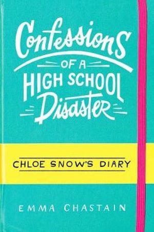 Chloe Snow's Diary : Confessions of a High School Disaster