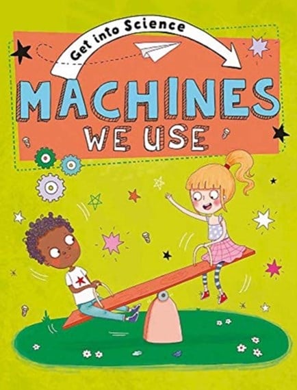 Buy Get into Science: Machines we Use - MyDeal Australia