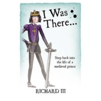 I Was There . . .Richard III