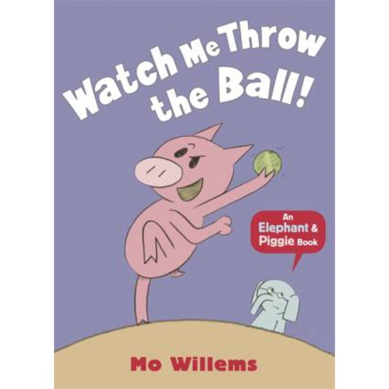 Buy An Elephant And Piggy Book: Watch Me Throw The Ball! by Mo Willems ...