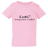 E=mc2 Energy Milk Coffee Funny Pink T-Shirt Tee Baby Toddler Boy Girl