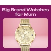 Big Brand Watches for Mum
