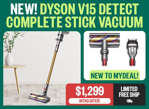 NEW! DYSON V15 DETECT COMPLETE STICK VACUUM NEW TO MYDEAL! "IF s 