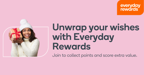 Join Everyday Rewards to collect points and score extra value.