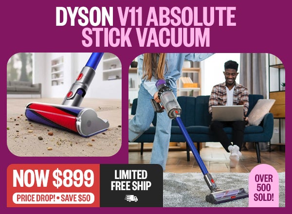 Dyson V11 Absolute Stick Vacuum - Now $899 - Price Drop! - Save $50 - Over 500 Sold - Limited Free Ship