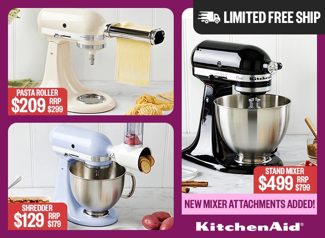 Pasta Roller RRP $299 | $209 | Stand Mixer $799 | $499 | Shredder RRP $179 | $129 |  Limited Free Ship | KitchenAid logo | Badge: New Mixer Attachments Added!