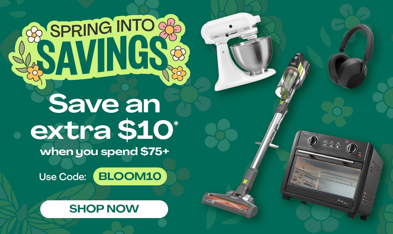 Spring Into Savings: Save an Extra $10* When You Spend $75+ - SHOP NOW