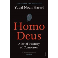 Homo Deus: A Brief History Of Tomorrow by Yuval Noah Harari