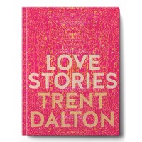 Love Stories by Trent Dalton