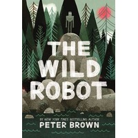 The Wild Robot 01: The Wild Robot by Peter Brown