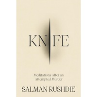 Knife: Meditations After an Attempted Murder by Salman Rushdie