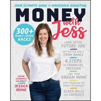 Money with Jess: Your Ultimate Guide to Household Budgeting by Jessica Irvine
