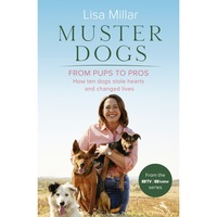 Muster Dogs From Pups to Pros by Lisa Millar